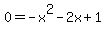 0=+-x%5E2-2x%2B1