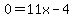 0=+11x-4
