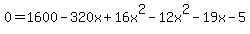 0=+1600-320x%2B16x%5E2-12x%5E2+-+19x+-5+