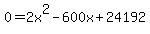 0=+2x%5E2-600x+%2B+24192