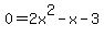 0=+2x%5E2-x-3