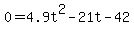 0=+4.9t%5E2-21t-42