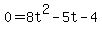 0=+8t%5E2+-+5t+-+4