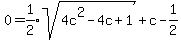 0=+expr%281%2F2%29sqrt%284c%5E2+-4c+%2B+1%29+%2B+c+-+1%2F2%29