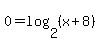 0=+log%282%2C%28x%2B8%29%29