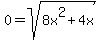 0=+sqrt%288x%5E2+%2B+4x%29