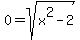 0=+sqrt%28x%5E2+-+2%29