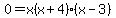 0=+x%28x%2B4%29%28x-3%29