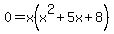0=+x%28x%5E2+%2B+5x+%2B+8%29+