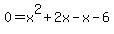 0=+x%5E2%2B2x-x-6