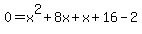 0=+x%5E2%2B8x%2Bx%2B16-2
