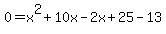 0=+x%5E2+%2B+10x+-2x+%2B+25+-+13