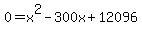 0=+x%5E2+-300x+%2B+12096