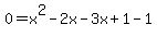 0=+x%5E2-2x-3x%2B1-1