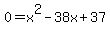 0=+x%5E2-38x%2B37