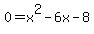 0=+x%5E2-6x-8
