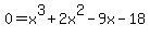 0=+x%5E3+%2B+2x%5E2+-+9x+-+18