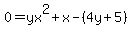 0=+yx%5E2%2Bx-%284y%2B5%29