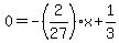 0=-%282%2F27%29x%2B1%2F3