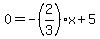 0=-%282%2F3%29x%2B5