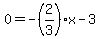 0=-%282%2F3%29x-3