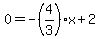 0=-%284%2F3%29x%2B2