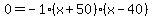0=-1%28x%2B50%29%28x-40%29