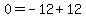 0=-12%2B12
