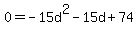0=-15d%5E2-15d%2B74