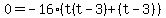 0=-16%28t%28t-3%29%2B%28t-3%29%29