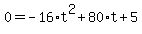 0=-16%2At%5E2%2B80%2At%2B5
