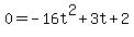 0=-16t%5E2%2B3t%2B2