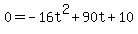 0=-16t%5E2%2B90t%2B10