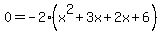 0=-2%28x%5E2%2B3x%2B2x%2B6%29