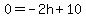 0=-2h%2B10