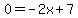 0=-2x%2B7
