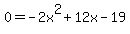 0=-2x%5E2%2B12x-19