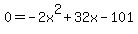 0=-2x%5E2%2B32x-101