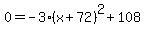 0=-3%28x%2B72%29%5E2%2B108