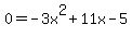 0=-3x%5E2%2B11x-5+