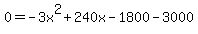 0=-3x%5E2%2B240x-1800-3000