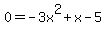 0=-3x%5E2%2Bx-5