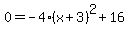 0=-4%28x%2B3%29%5E2%2B16