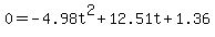 0=-4.98t%5E2%2B12.51t%2B1.36