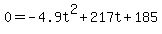 0=-4.9t%5E2%2B217t%2B185