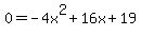 0=-4x%5E2%2B16x%2B19
