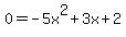 0=-5x%5E2%2B3x%2B2