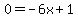 0=-6x%2B1