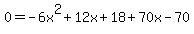 0=-6x%5E2%2B12x%2B18%2B70x-70