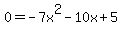 0=-7x%5E2-10x%2B5